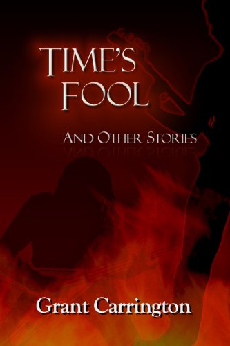 Time's Fool, and Other Stories (9780984955893) by Carrington, Grant