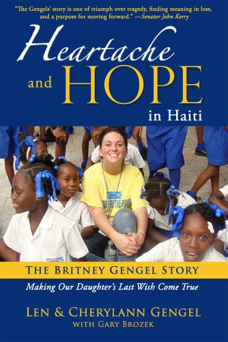 Beispielbild fr Heartache and Hope in Haiti: The Britney Gengel Story: Making Our Daughter's Last Wish Come True zum Verkauf von More Than Words