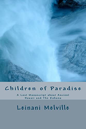9780984962808: Children of Paradise: A Lost Manuscript about Ancient Hawaii and The Kahuna