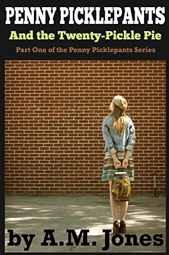 Penny Picklepants: And the Twenty-Pickle Pie (9780984964253) by Jones, A. M.