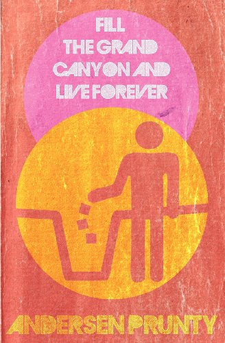 Beispielbild fr Fill the Grand Canyon and Live Forever zum Verkauf von California Books