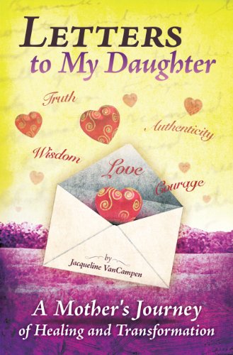 Stock image for Letters to My Daughter: A Mothers Journey of Healing and Transformati for sale by Hawking Books