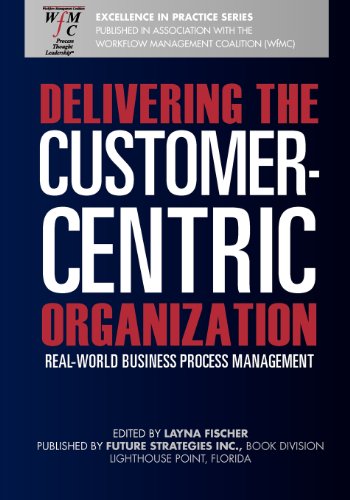 Stock image for Delivering the Customer-Centric Organization: Real-World Business Process Management for sale by ALLBOOKS1