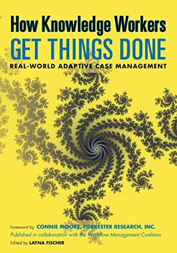 How Knowledge Workers Get Things Done: Real-World Adaptive Case Management (9780984976447) by Keith D Swenson; Nathaniel Palmer; Max J Pucher; Charles Webster MD; Alberto Manuel