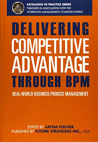 Beispielbild fr Delivering Competitive Advantage Through BPM: Real-World Business Process Management zum Verkauf von Lucky's Textbooks