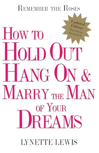 Stock image for Remember the Roses: How to Hold Out, Hang On, and Marry the Man of Your Dreams for sale by Your Online Bookstore