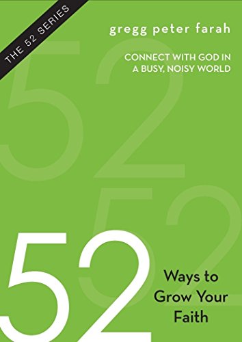 Stock image for 52 Ways to Grow Your Faith: Connect with God in a Busy, Noisy World for sale by Your Online Bookstore