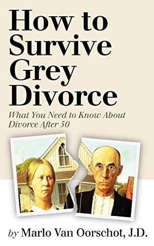 Beispielbild fr How to Survive Grey Divorce: What You Need to Know About Divorce After 50 zum Verkauf von BooksRun