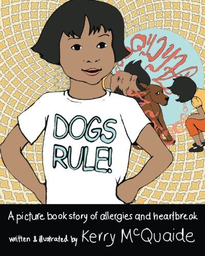 Stock image for Dogs Rule!: A picture book story of allergies and heartbreak: Volume 1 (Pet Troubles) for sale by Revaluation Books