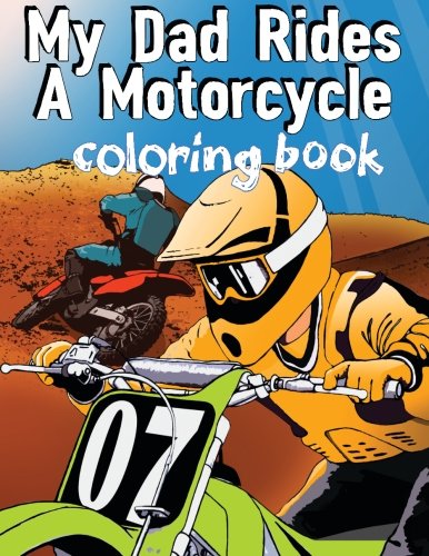 9780984978991: My Dad Rides A Motorcycle: Coloring Book