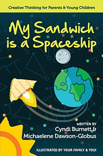 9780984979554: My Sandwich Is a Spaceship: Creative Thinking for Parents & Young Children