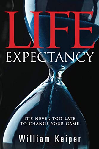 Stock image for Life EXPECTANCY: It's Never Too Late to Change Your Game for sale by Once Upon A Time Books