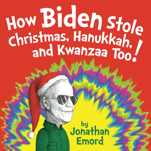 Stock image for How Biden Stole Christmas, Hanukkah, and Kwanzaa Too!: Poetic Justice for the Holiday Season for sale by SecondSale