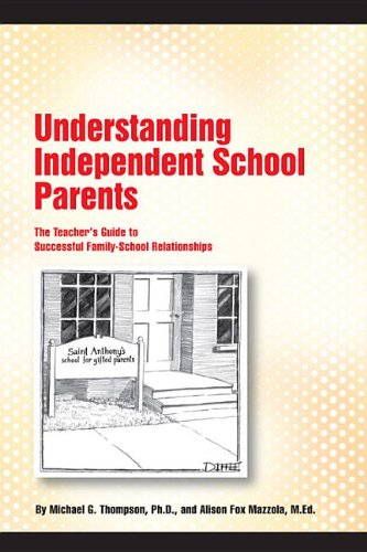 Beispielbild fr Understanding Independent School Parents: The Teachers Guide to Successful Family-School Relationships zum Verkauf von Goodwill Southern California