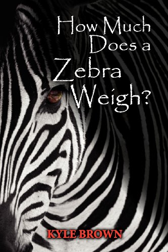 How Much Does a Zebra Weigh? (9780984992201) by Brown, Kyle