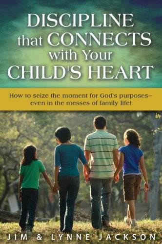 Beispielbild fr Discipline that Connects With Your Child's Heart: How to seize the moments for God's purposes - even in the messes of family life! zum Verkauf von HPB-Ruby