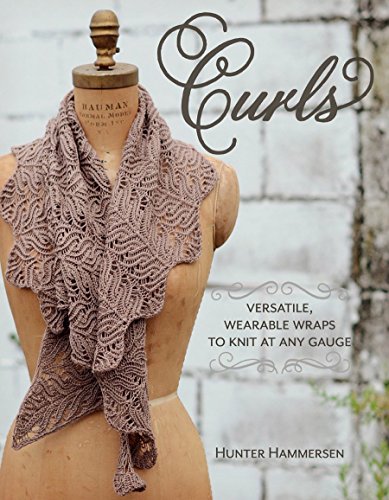 

Curls: Versatile, Wearable Wraps to Knit at Any Gauge