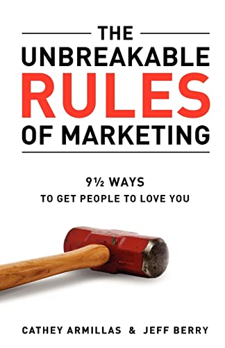 Stock image for The Unbreakable Rules of Marketing : 9 1/2 Ways to Get People to Love You for sale by Better World Books: West
