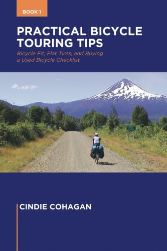 Imagen de archivo de Practical Bicycle Touring Tips Book 1: Bicycle Fit, Flat Tires, and How to Purchase a Used Bicycle Checklist a la venta por ThriftBooks-Dallas