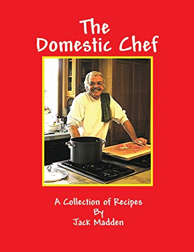 Stock image for The Domestic Chef: A Collection of Recipes by Jack Madden for sale by Lucky's Textbooks