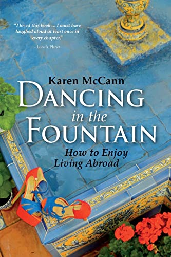 Stock image for Dancing in the Fountain : How to Enjoy Living Abroad for sale by Better World Books