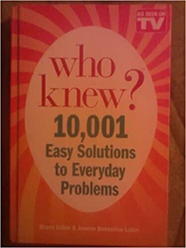 Who Knew? 10,001 Easy Solutions to Everyday Problems (9780985037444) by Lubin, Bruce