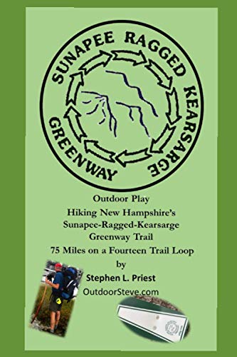 Stock image for Hiking New Hampshire's Sunapee-Ragged-Kearsarge Greenway: 75 Miles on a Fourteen Trail Loop (Outdoor Play) for sale by Books Unplugged