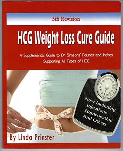 9780985042516: HCG Weight Loss Cure Guide: A Supplemental Guide to Dr. Simeons' Pounds and Inches Supporting All Types of HCG