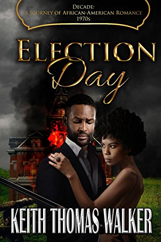 9780985050030: Election Day: Decades: A Journey of African-American Romance 1970s