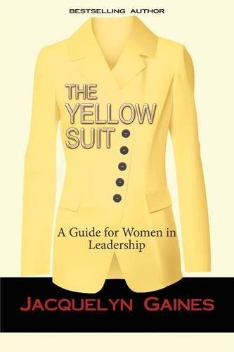Stock image for The Yellow Suit: A Guide for Women in Leadership for sale by SecondSale