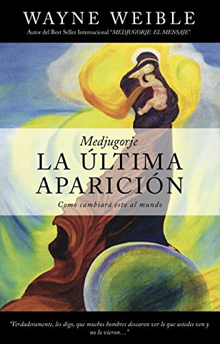 9780985054861: Medjugorje La Ultima Aparicion (Spanish Edition)