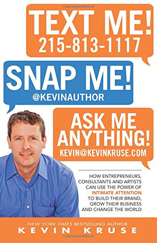 9780985056483: Text Me! Snap Me! Ask Me Anything!: How Entrepreneurs, Consultants And Artists Can Use The Power Of Intimate Attention To Build Their Brand, Grow Their Business And Change The World