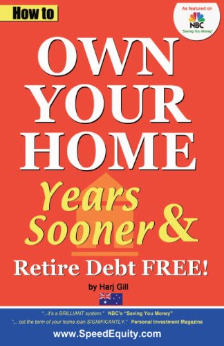 Imagen de archivo de How to Own Your Home Years Sooner & Retire Debt Free: Australian edition a la venta por SNOOKS BOOKS
