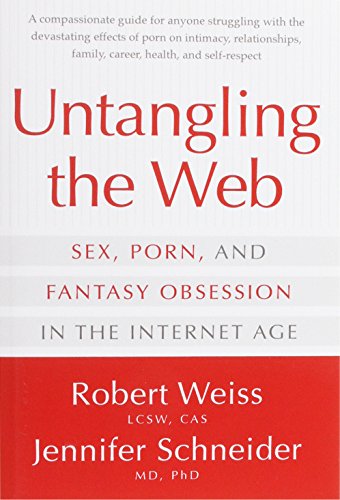 9780985063313: Untangling the Web: Sex, Porn and Fantasy Obsession in the Internet Age