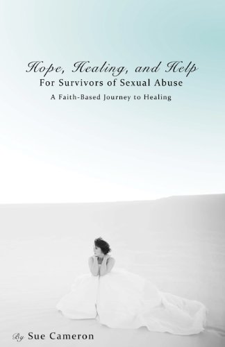 Stock image for Hope, Healing, and Help for Survivors of Sexual Abuse: A Faith-based Journey to Healing for sale by Gulf Coast Books