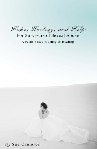 9780985071004: Hope, Healing, and Help for Survivors of Sexual Abuse: A Faith-based Journey to Healing