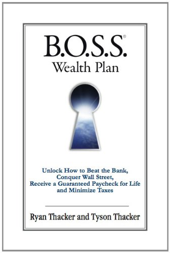 Beispielbild fr BOSS Wealth Plan: Unlock How to Beat the Bank, Conquer Wall Street, Receive a Guaranteed Paycheck for Life and Minimize Taxes zum Verkauf von SecondSale