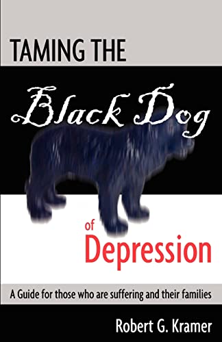 Stock image for Taming the Black Dog of Depression: A guide for those who are suffering and their families for sale by HPB-Red