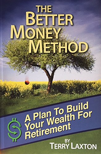 

The Better Money Method A Plan To Build Your Wealth For Retirement