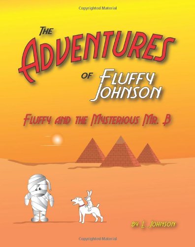 The Adventures of Fluffy Johnson: Fluffy and the Mysterious Mr. B (9780985080709) by [???]