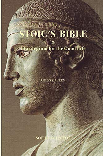 Beispielbild fr The Stoics Bible Florilegium for the Good Life: Expanded zum Verkauf von Seattle Goodwill