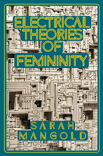 9780985083786: Electrical Theories of Femininity