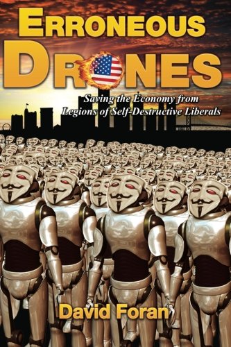 Imagen de archivo de Erroneous Drones: Saving the Economy from Legions of Self-Destructive Liberals (Volume 1) a la venta por Revaluation Books