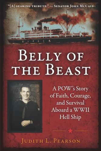 Stock image for Belly of the Beast: A POW's Story of Faith, Courage and Survival Aboard a WWII Hell Ship for sale by Bookmans