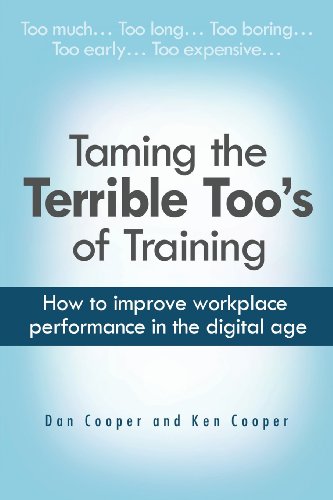 Stock image for Taming the Terrible Too's of Training : How to Improve Workplace Performance in the Digital Age for sale by Better World Books