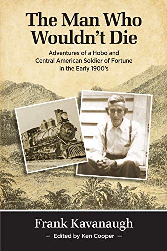 Stock image for The Man Who Wouldn't Die: Adventures of a Hobo and Soldier of Fortune in the Early 1900's for sale by Lucky's Textbooks