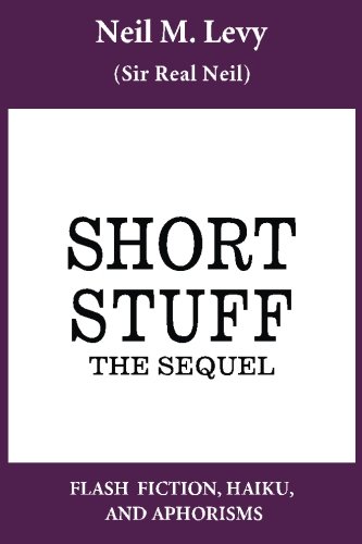 Stock image for Short Stuff--The Sequel: Flash Fiction, Haiku, and Aphorisms for sale by Revaluation Books