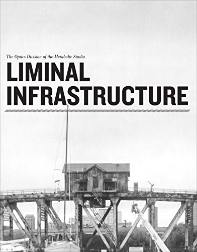 Imagen de archivo de Liminal Infrastructure The Optics Division of the Metabolic Studio (Paperback) a la venta por AussieBookSeller