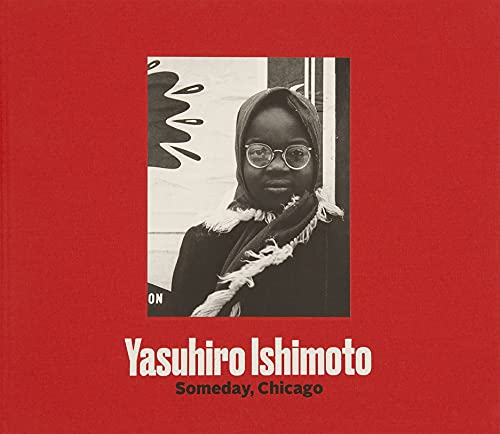 Imagen de archivo de Yasuhiro Ishimoto: Someday, Chicago a la venta por Midtown Scholar Bookstore
