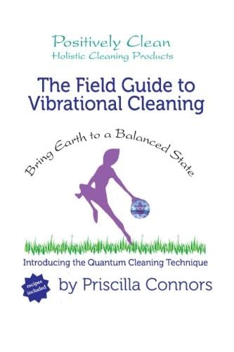 Stock image for Positively Clean - The Field Guide to Vibrational Cleaning for sale by Irish Booksellers